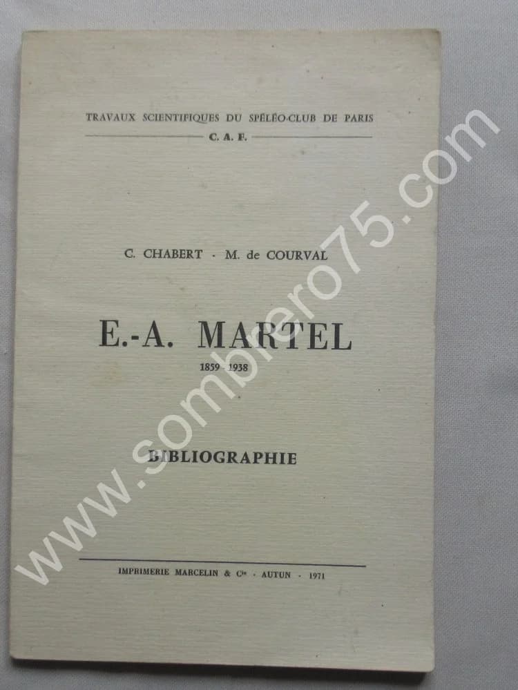 CHABERT C.,de COURVAL. E. A. MARTEL 1859-1938. Bibliographie