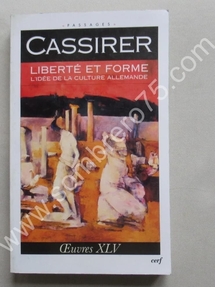 Ernst CASSIRER. Liberté et Forme. L'idée de la culture allemande