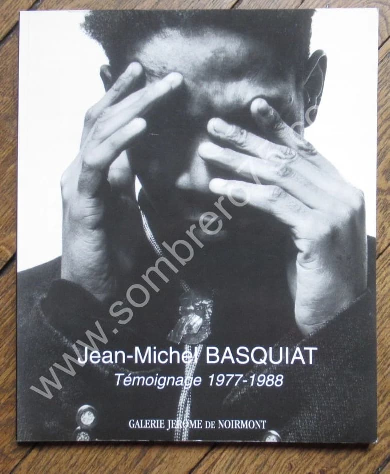 Jean Michel BASQUIAT - Témoignage 1977-1988. Galerie de Noirmont