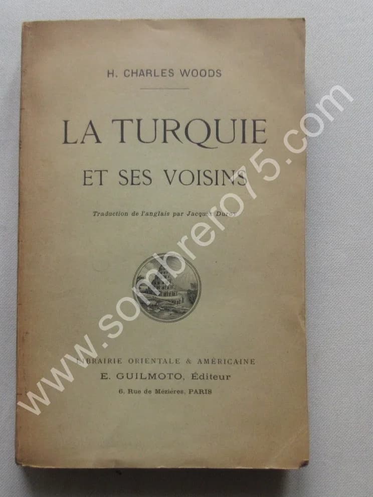 H. Charles WOODS. La Turquie et ses Voisins. 1911