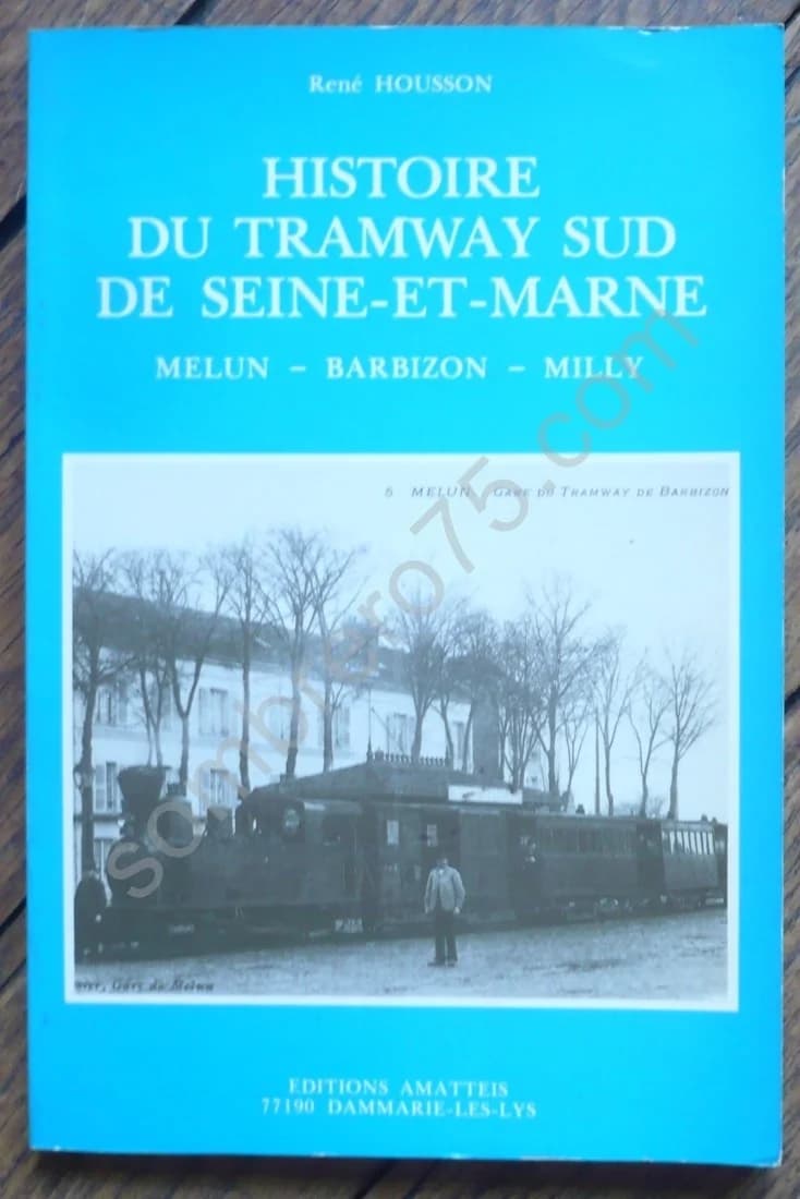 Histoire du Tramway Sud de Seine et Marne. Melun Barbizon Milly