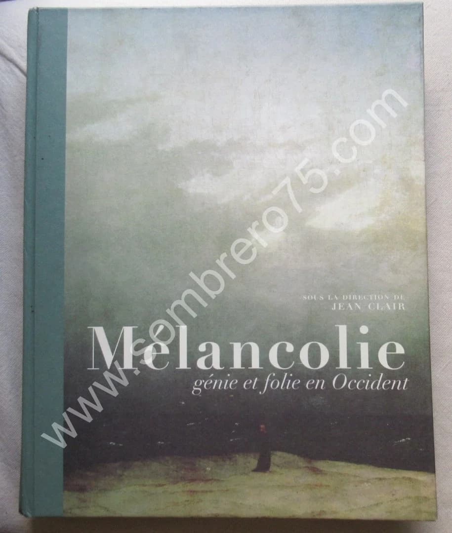 Mélancolie Génie et Folie en Occident. Jean CLAIR