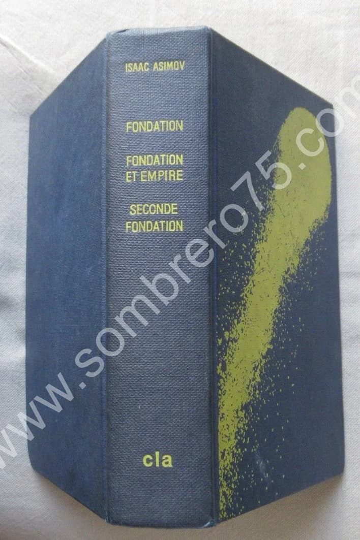 Fondation - Fondation et Empire - Seconde Fondation. Isaac ASIMOV