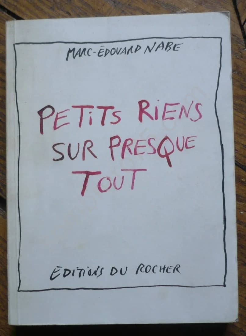 Petits Riens sur presque Tout. Marc Edouard Nabe