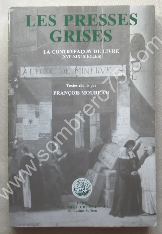 Les Presses Grises - La Contrefaçon du Livre (XVIe-XIXe Siècles)