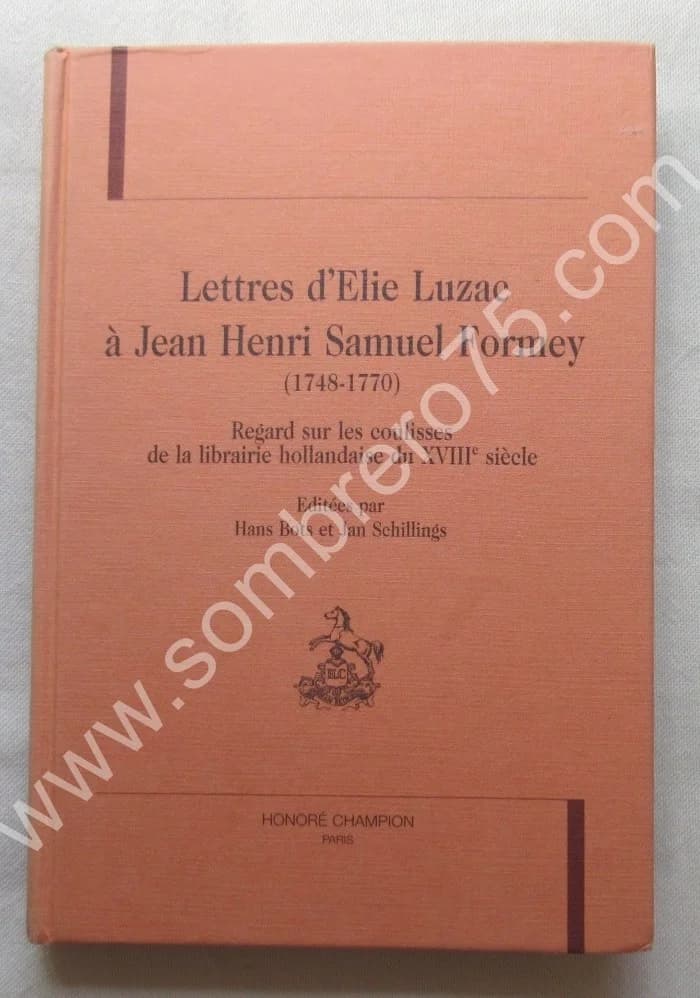Lettres d'Elie Luzac à Jean Henri Samuel Formey (1748-1770). Librairie Hollandaise du XVIIIe