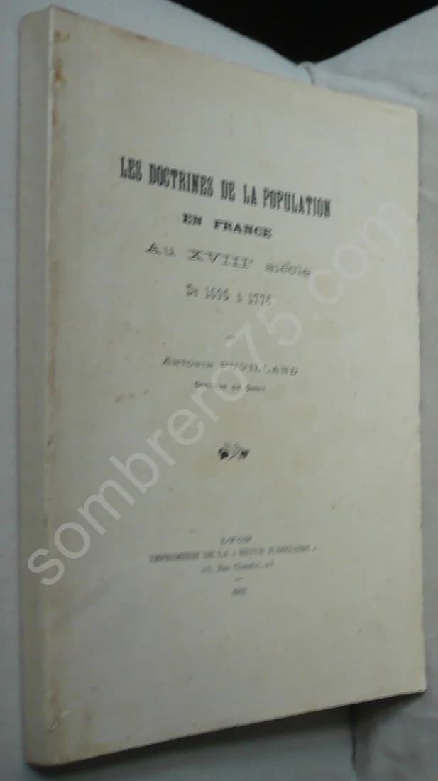 Les Doctrines de la Population en France au XVIIIe siècle, de 1695 à 1776 : Thèse pour le Doctorat Sciences Politiques et Éco