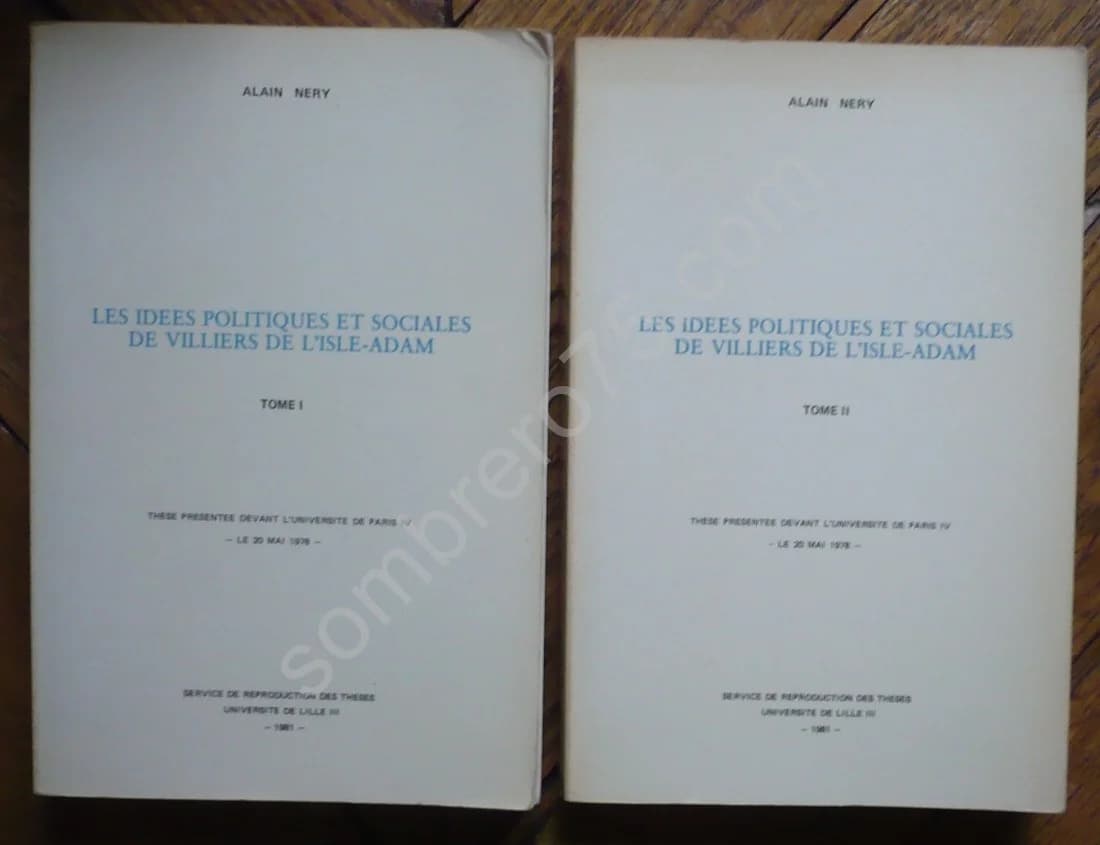 Les Idées Politiques et Sociales de Villiers de L'Isle Adam. 2 Volumes