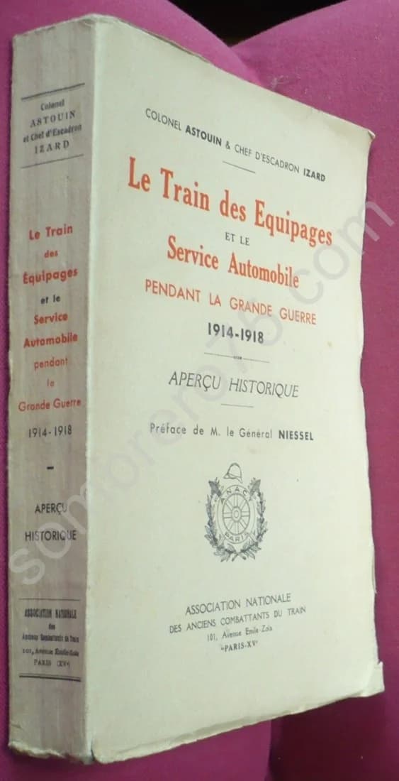 Le Train des Equipages et le Service Automobile pendant la Grande Guerre 1914 - 1918. Colonel