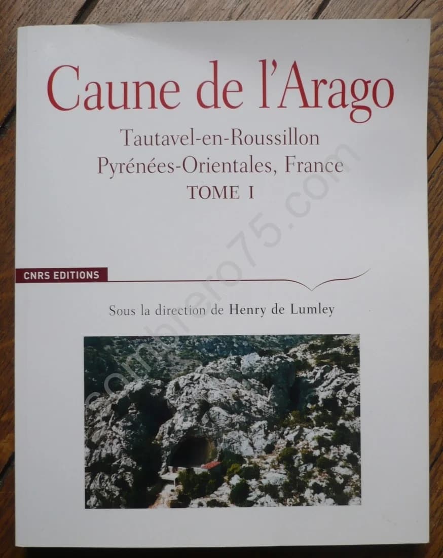 Caune de l'Arago. Tautavel en Roussillon Pyrénées Orientales Tome 1