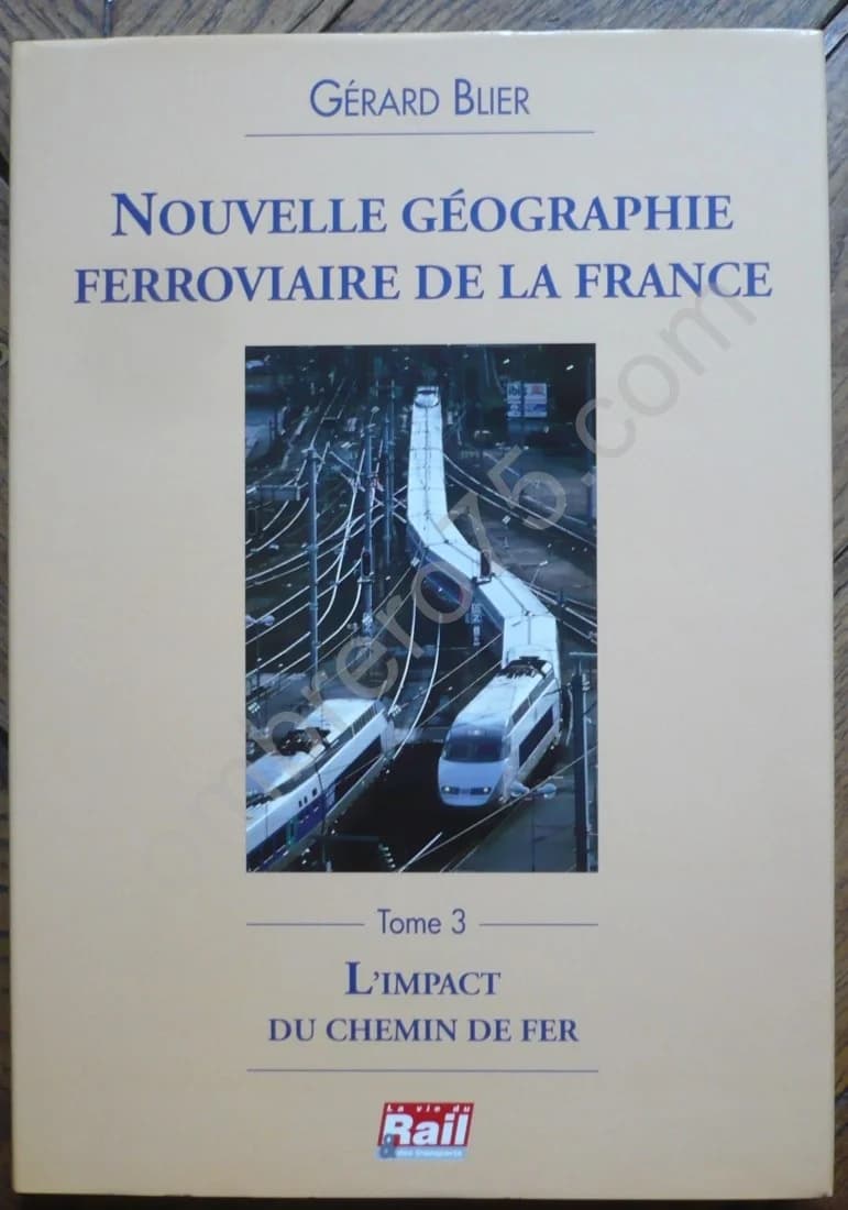 Nouvelle Géographie Ferroviaire de la France. Tome 2 : L'Organisation Régionale du Trafic