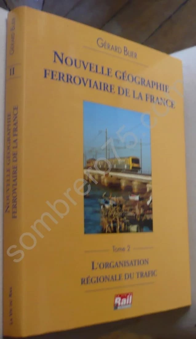 Nouvelle Géographie Ferroviaire de la France. Tome 2 : L'Organisation Régionale du Trafic - Image 2