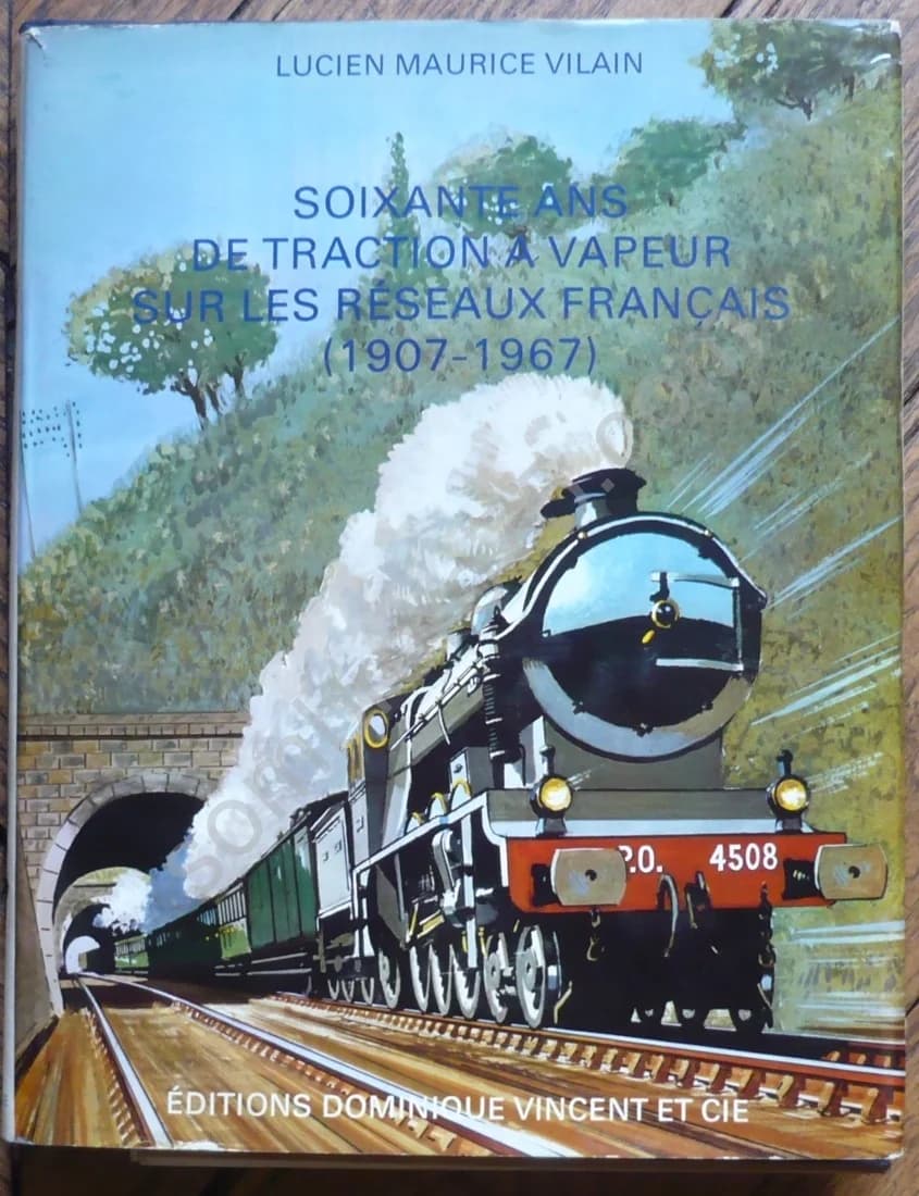 Soixante ans de Traction à Vapeur sur les Réseaux Français (1907-1967)