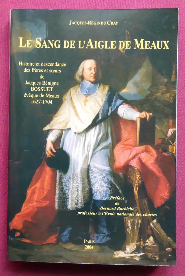 Jacques Régis DU CRAY. Le Sang de l'Aigle de Meaux (Bossuet).