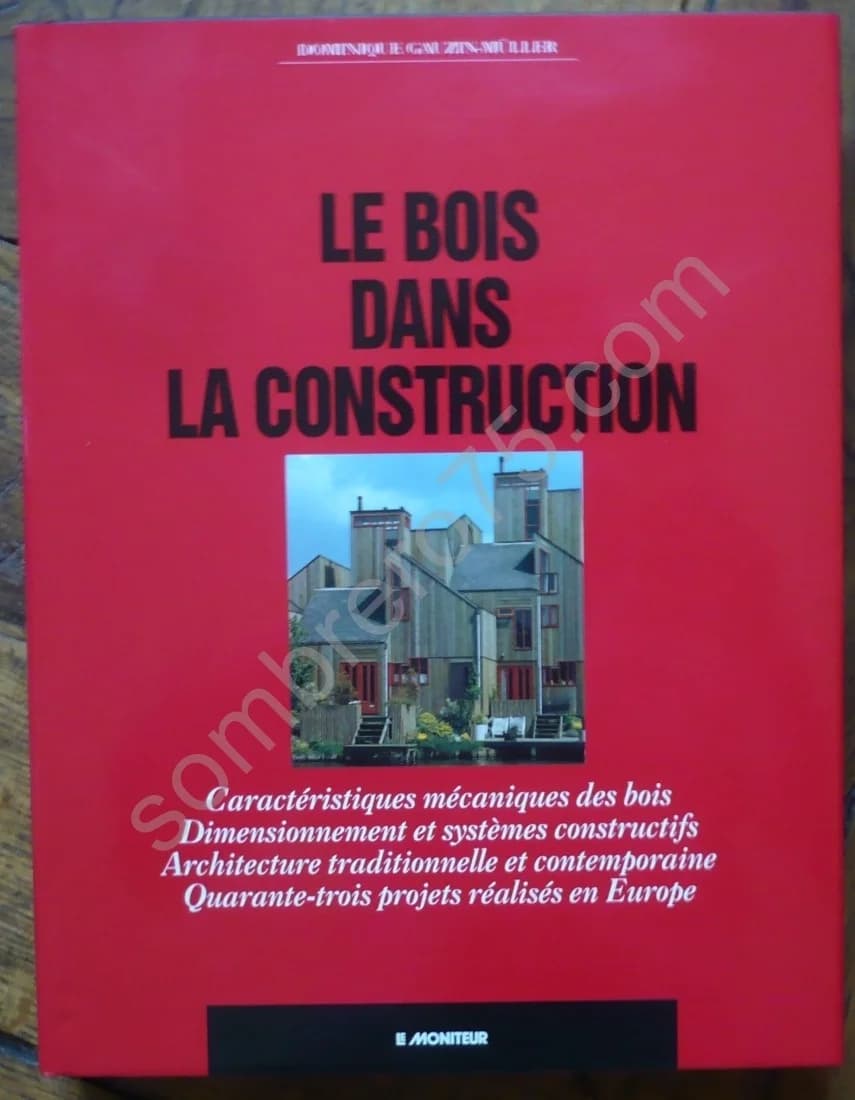 Le Bois dans la Construction - Gauzin Muller