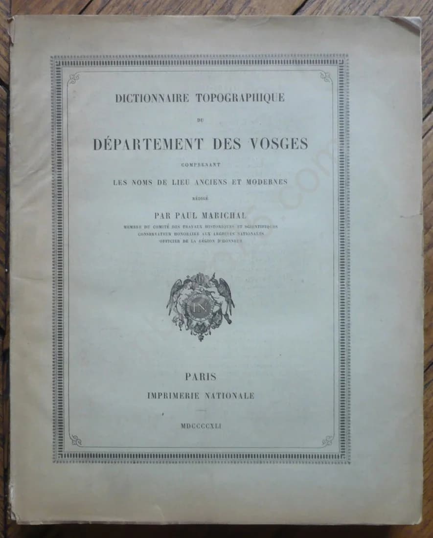 Dictionnaire Topographique du Département des Vosges comprenant les Noms de Lieu Anciens et Modernes