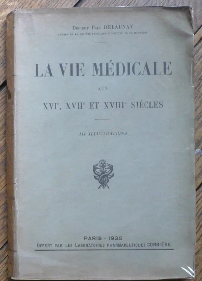 La Vie Médicale aux XVIe, XVIIe et XVIIIe siècles
