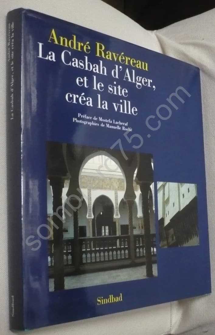 La Casbah d'Alger, et le Site créa la Ville. André Ravéreau - Image 2