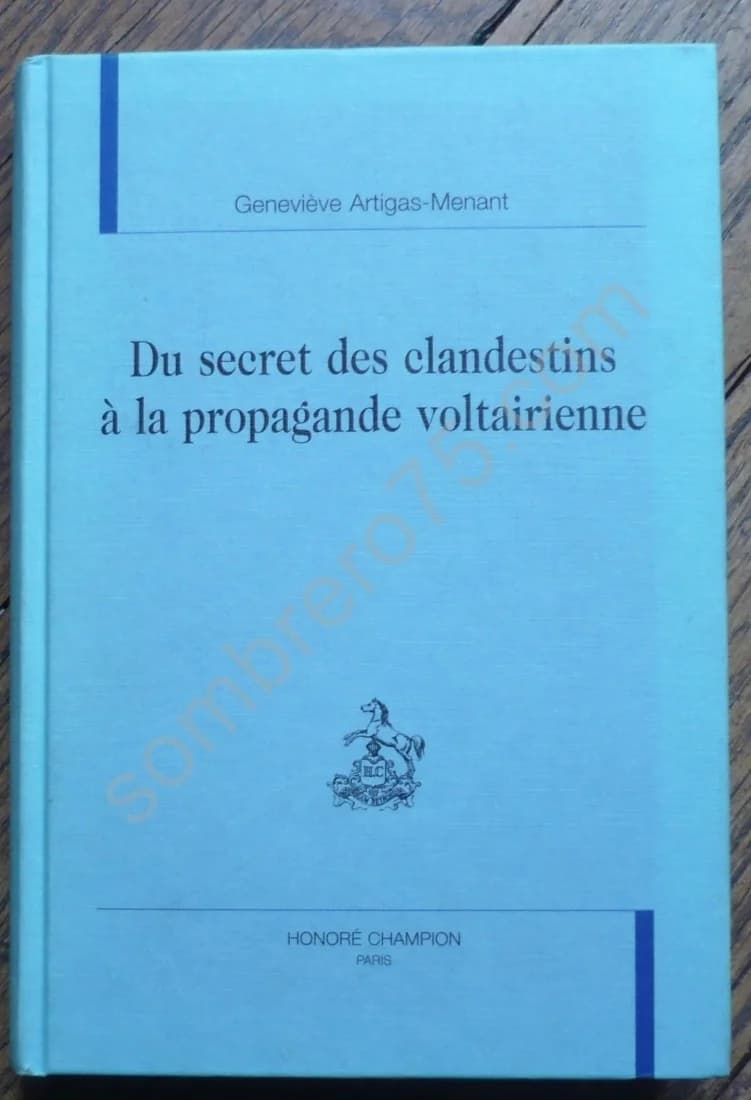 Du Secret des Clandestins à la Propagande Voltairienne