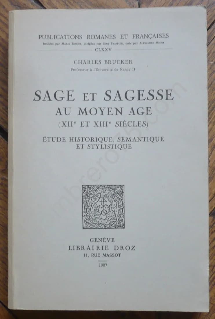 Sage et Sagesse au Moyen Age (XIIe et XIIIe Siècles) Etude Historique Sémantique et Stylistique
