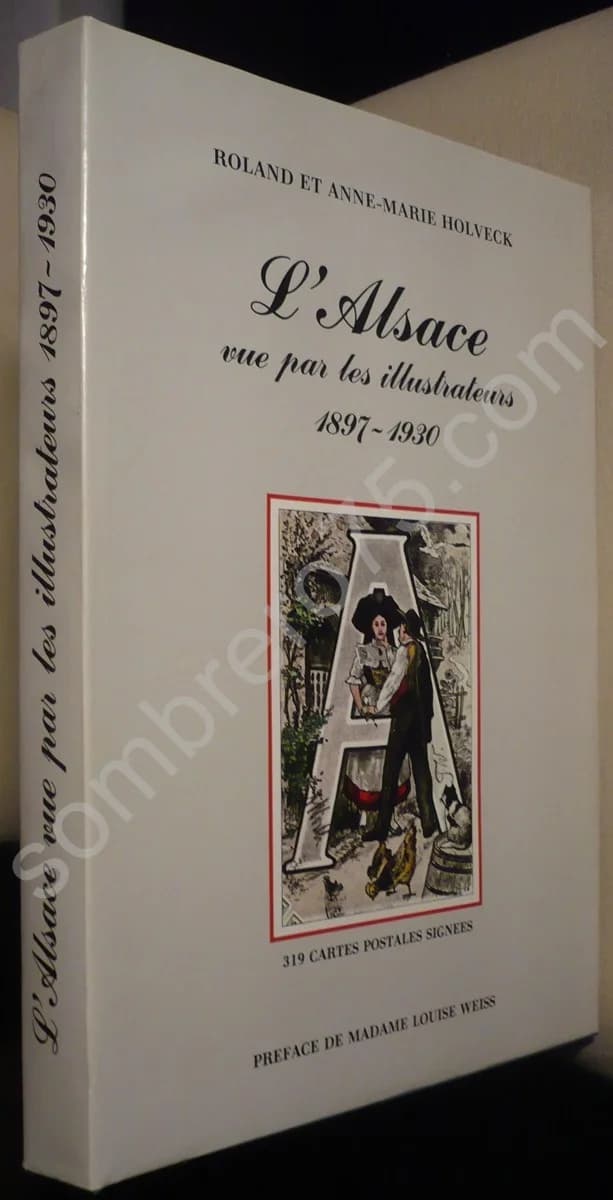 L'Alsace vue par les Illustrateurs - 1897-1930 : 319 Cartes Postales Signées