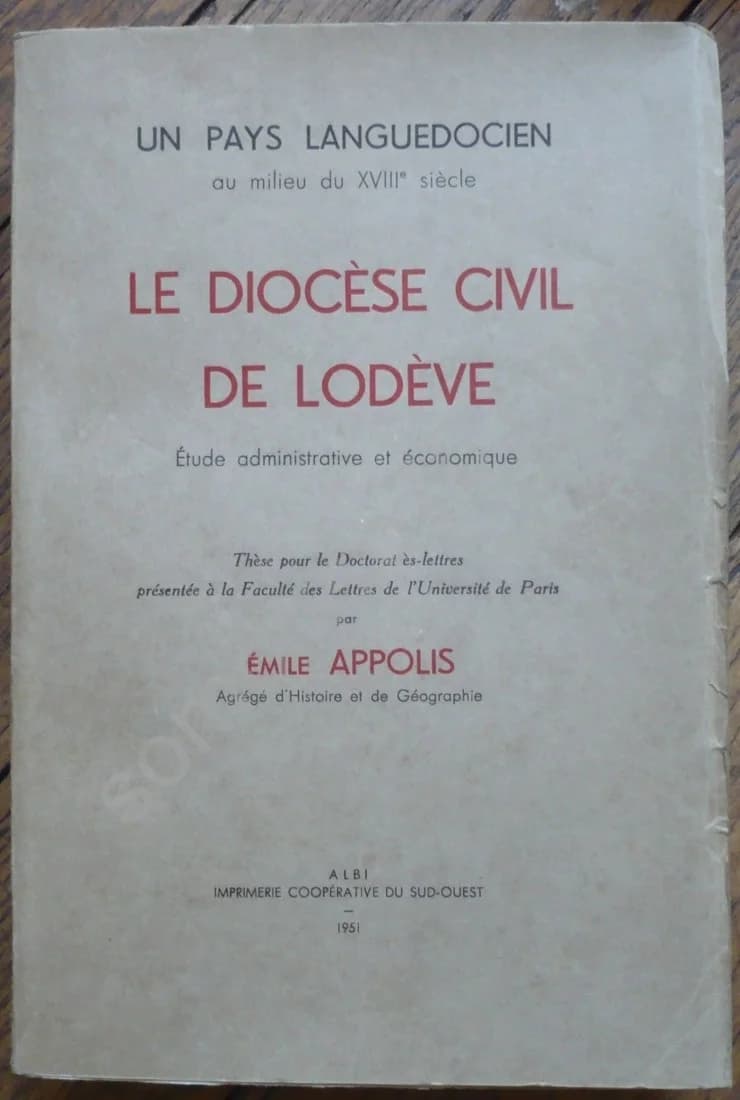 Un pays languedocien au milieu du XVIIe. Le Diocèse Civil de Lodève. Etude Administrative et Économique