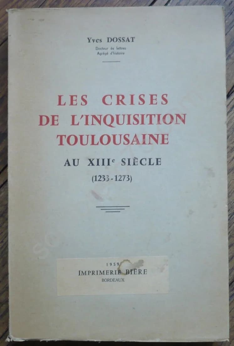 Les Crises de l'Inquisition Toulousaine au XIIIe Siècle (1233 - 1273)