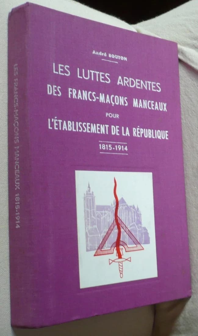 Les Luttes Ardentes des Francs-Maçons Manceaux pour l'Etablissement de la République