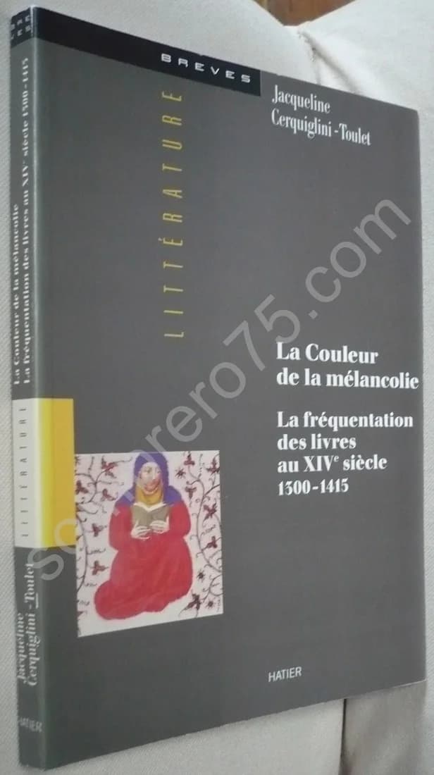 La Couleur de la Mélancolie : La Fréquentation des Livres au XIVe Siècle, 1300-1415