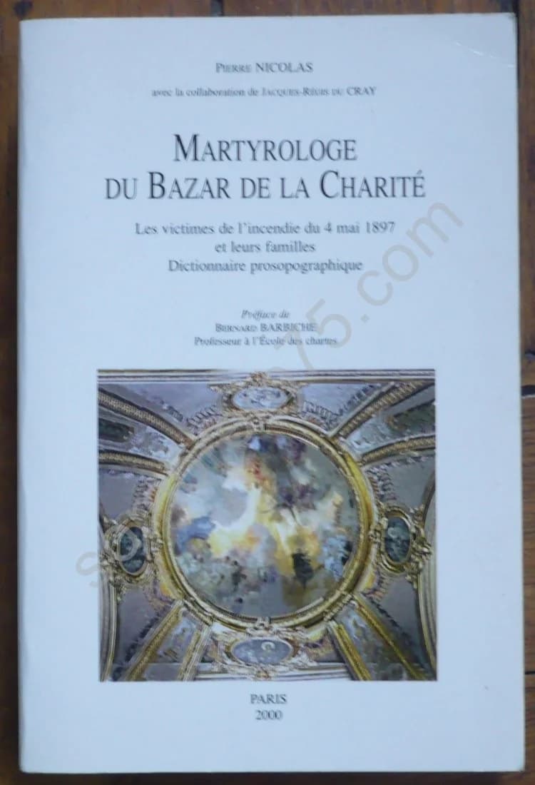 Martyrologe du Bazar de La Charité. Les Victimes de l'Incendie du 4 Mai 1897 et leurs Familles