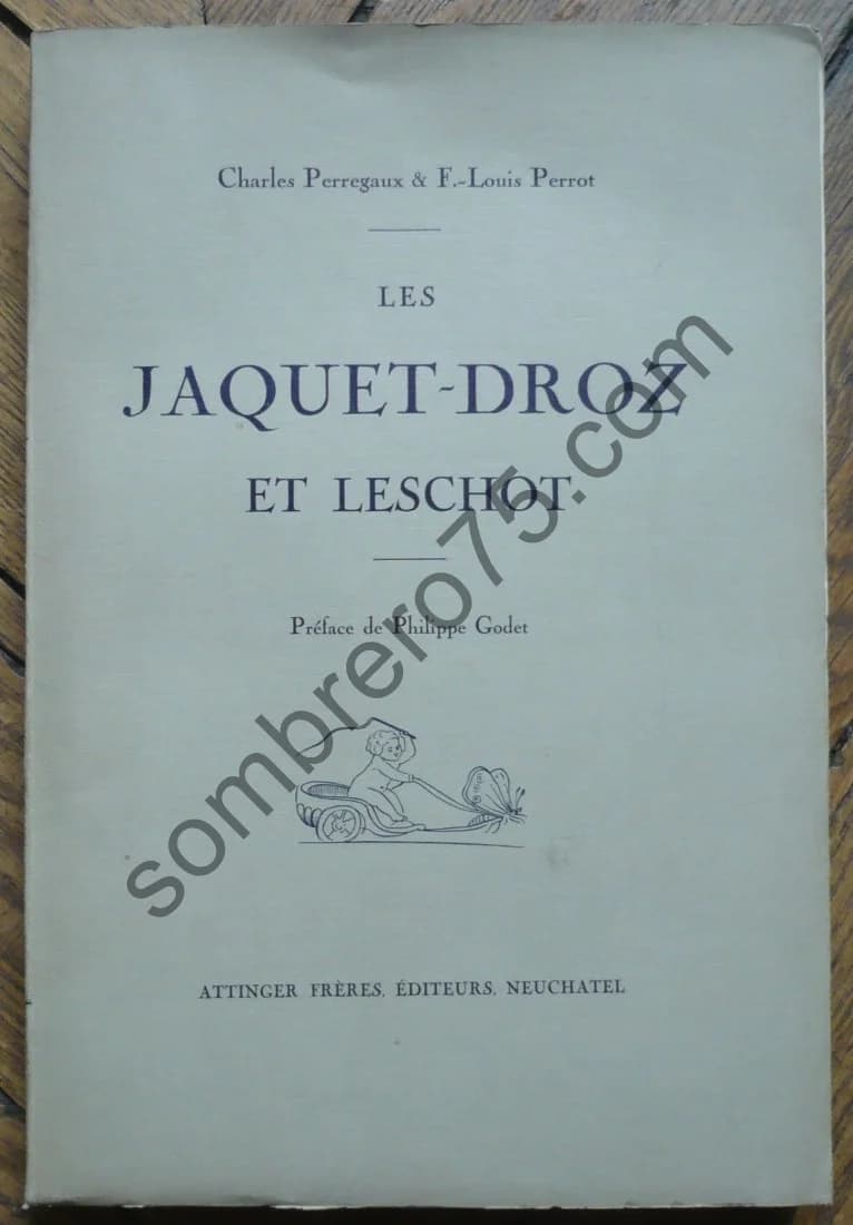 Les Jaquet-Droz et Leschot. Louis Perrot