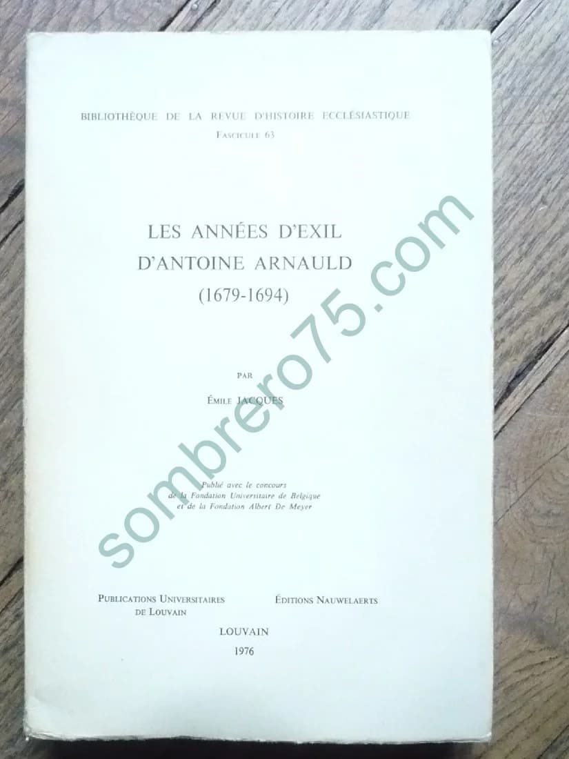 Les Années d'Exil d'Antoine Arnauld : 1679-1694