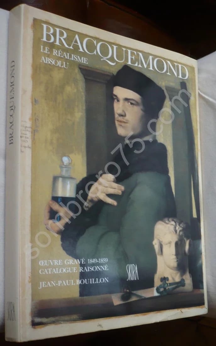 Bracquemond Le Réalisme Absolu. Catalogue Raisonné