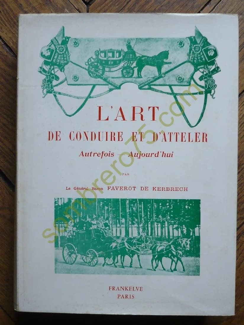 L'Art de Conduire et d'atteler Autrefois - Aujourd'hui. Général Baron