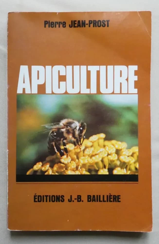 Apiculture - Connaitre l'Abeille - Conduire le rucher. P. JEAN PROST