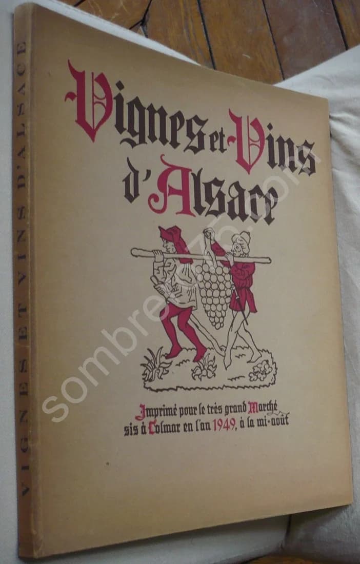 Vignes et Vins d'Alsace Imprimé pour le Très Grand Marché sis à Colmar en l'An 1949, à la Mi Août. Trois Dessins de Hansi