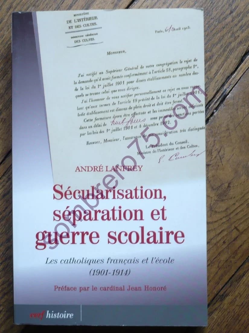 Sécularisation, Séparation et Guerre Scolaire. Les Catholiques Français et l'Ecole (1901-1914)