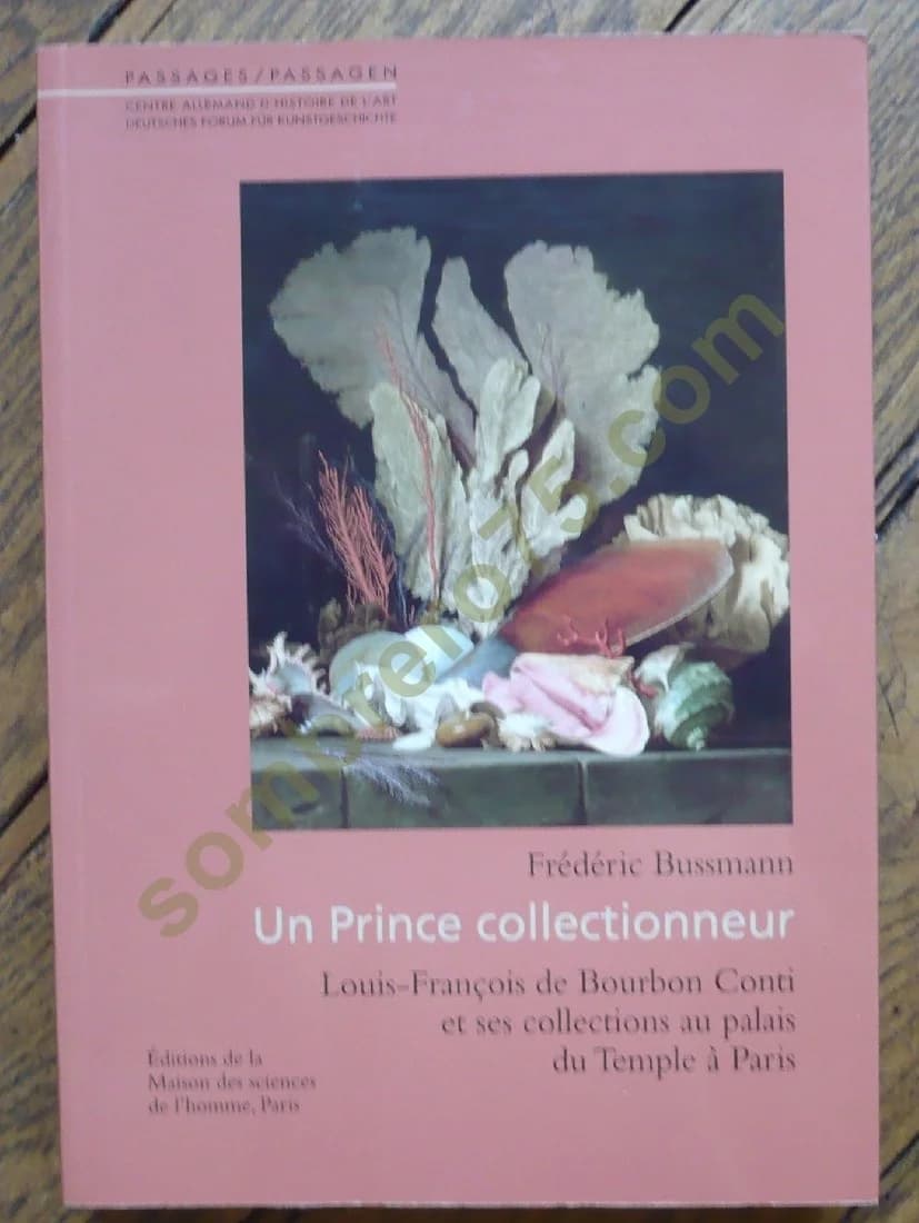 Un Prince Collectionneur Louis François de Bourbon Conti et ses Collections au Palais du Temple à Paris