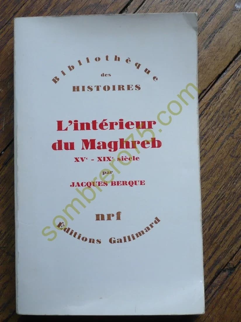 L'Intérieur du Maghreb XVe XIXe siècle