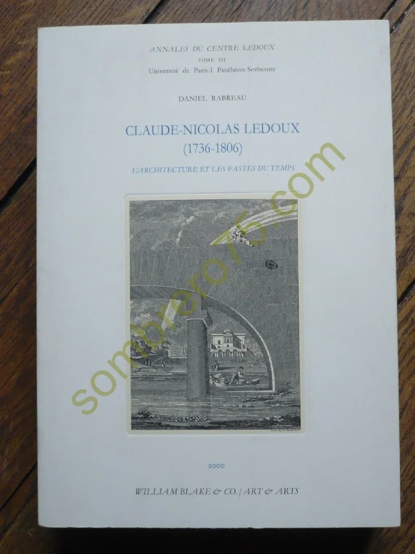 Claude-Nicolas Ledoux (1736-1806). L'architecture et les Fastes du Temps