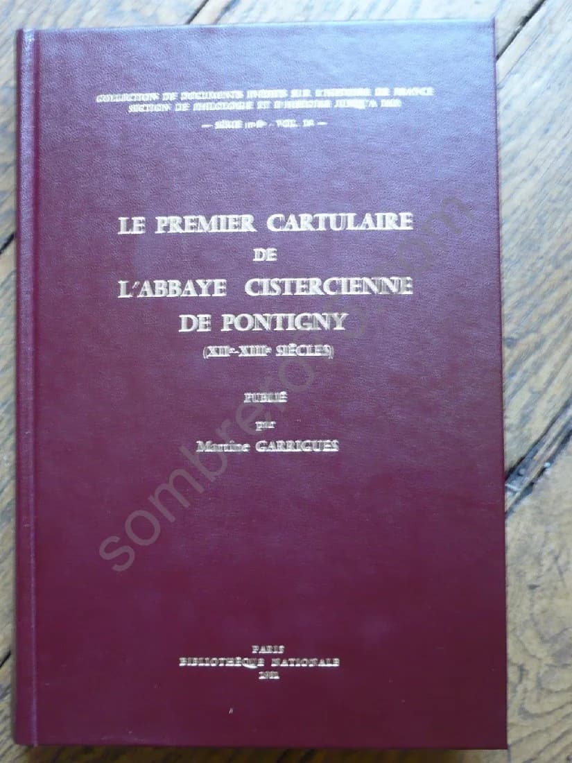 Le Premier Cartulaire de l'Abbaye Cistercienne de Pontigny (XIIe - XIIIe Siècles) M. GARRIGUES