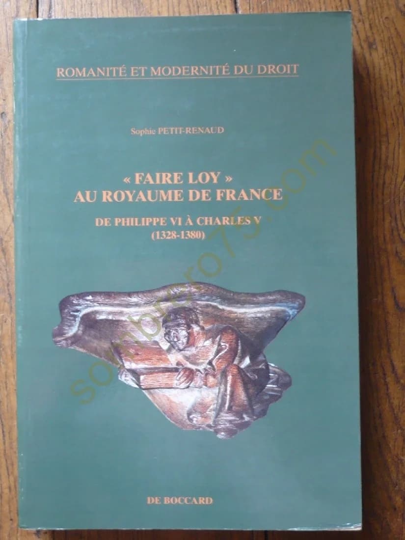Faire Loy Au Royaume de France de Philippe VI à Charles V (1328-1380)