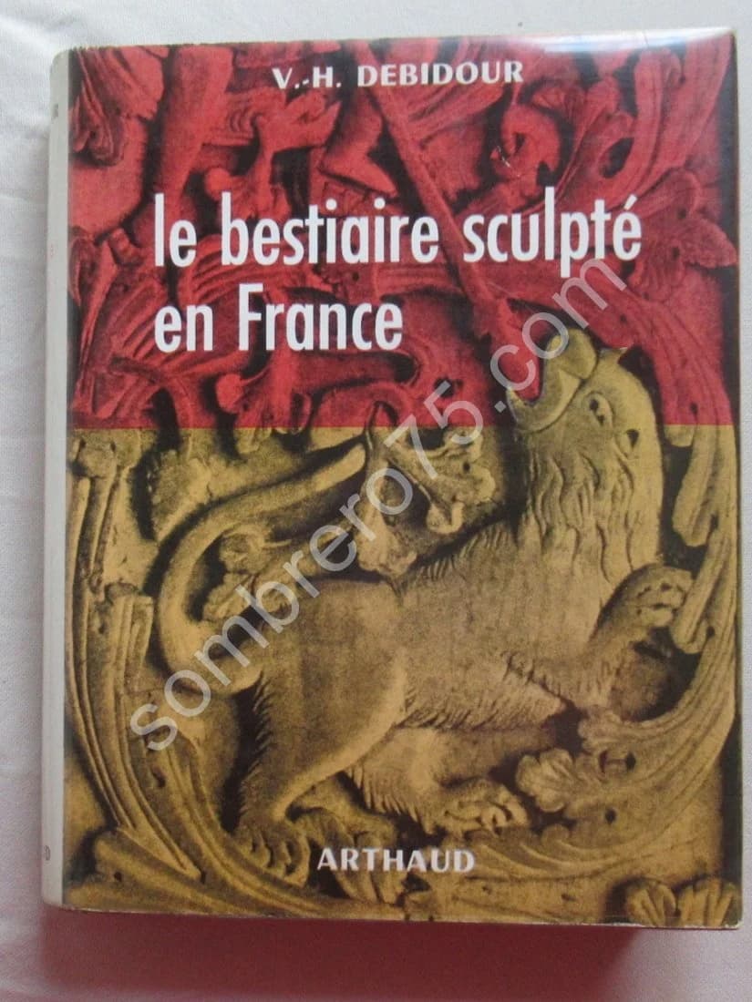 Le Bestiaire Sculpté au Moyen Age en France. V H DEBIDOUR