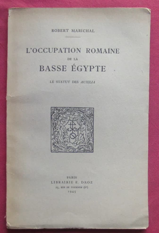 Robert MARICHAL. L'Occupation Romaine de la Basse Egypte