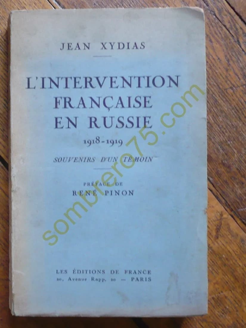 L'Intervention Française en Russie 1918 - 1919. Souvenirs d'un Témoin