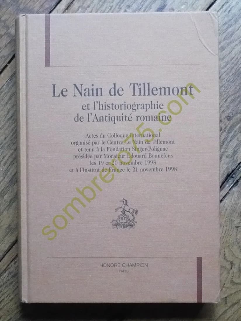 Le Nain de Tillemont et l'Historiographie de l'Antiquité Romaine