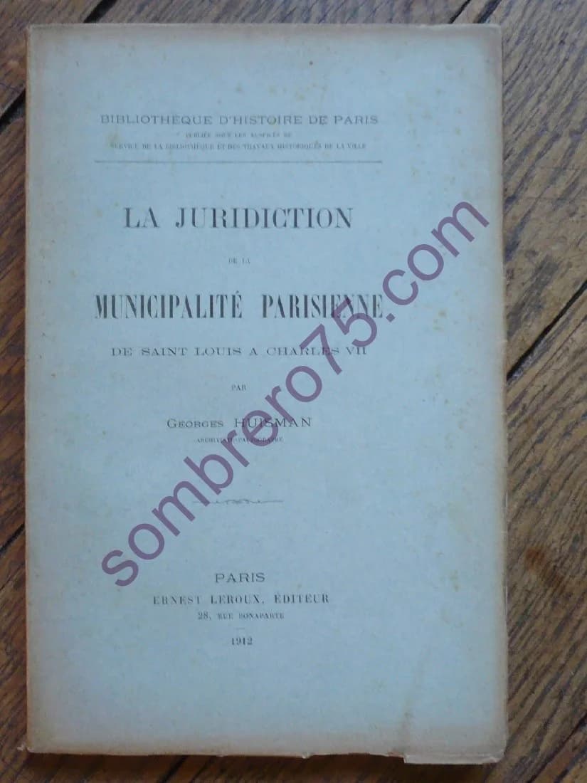 La Juridiction de la Municipalité Parisienne, de Saint Louis à Charles VII, Thèse Soutenue (Diplôme d'Archiviste)