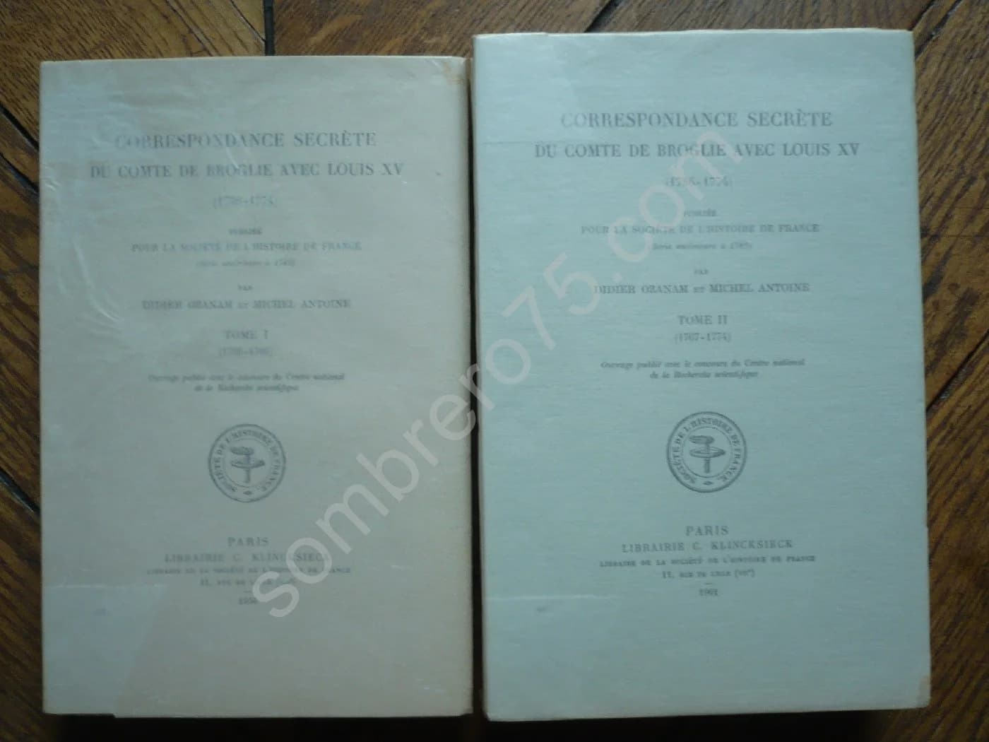 Correspondance Secrète du Comte de Broglie avec Louis XV 1756 - 1774. 2 Volumes. Et Michel Antoine