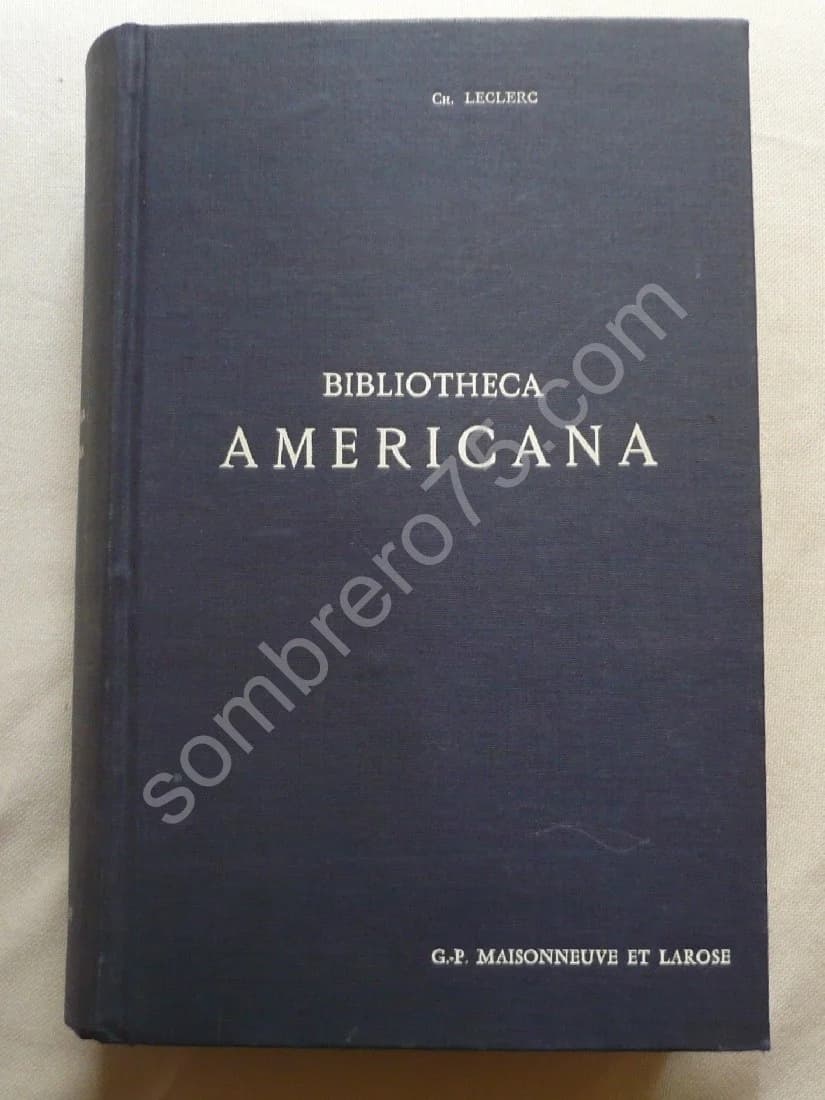 Bibliotheca Americana Histoire Géographie Voyages Archéologie et Linguistique des Deux Amériques et des Iles Philippines