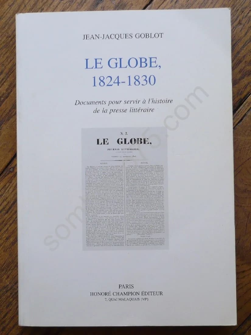 Le Globe 1824 - 1830. Documents pour Servir à l'Histoire de la Presse Littéraire